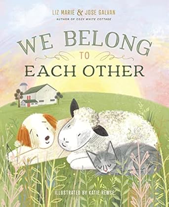 we belong to each other 1st edition liz marie galvan ,jose galvan ,katie rewse 1400224748, 978-1400224746