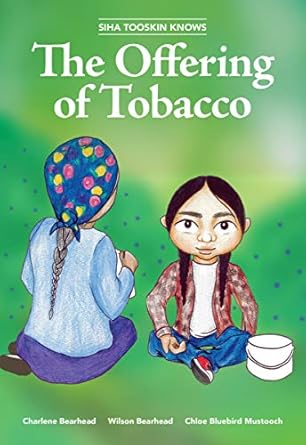 siha tooskin knows the offering of tobacco 1st edition charlene bearhead ,wilson bearhead ,chloe bluebird