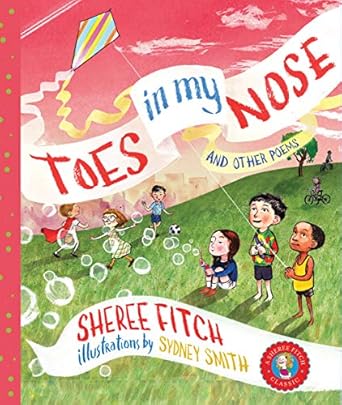 toes in my nose and other poems 1st edition sheree fitch ,sydney smith 1771082186, 978-1771082181