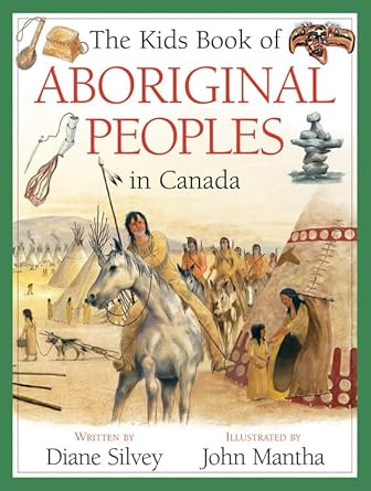 the kids book of aboriginal peoples in canada 1st edition diane silvey ,john mantha 1554539307, 978-1554539307