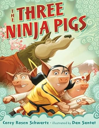 the three ninja pigs 1st edition corey rosen schwartz ,dan santat 0399255141, 978-0399255144