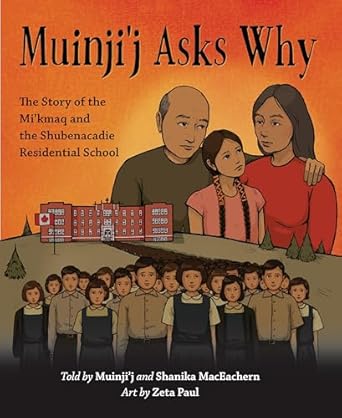 muinjij asks why the story of the mikmaq and the shubenacadie residential school 1st edition shanika