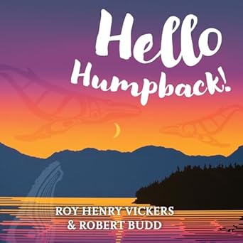 hello humpback 1st edition roy henry vickers ,robert budd 1550177990, 978-1550177992