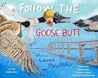 follow the goose butt to prince edward island 1st edition colleen landry ,beth weatherbee ,odette barr