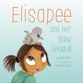 elisapee and her baby seagull 1st edition nancy mike ,charlene chua 1772272930, 978-1772272932