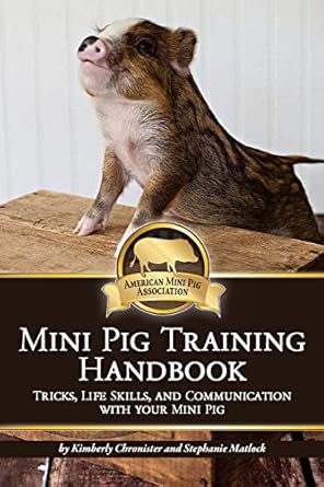 mini pig training book tricks life skills and communication with your mini pig 1st edition kimberly l
