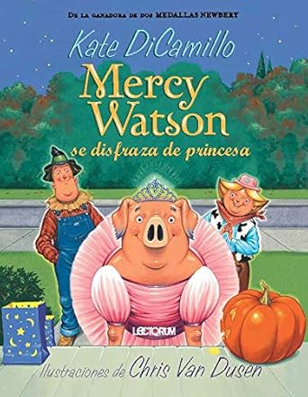 mercy watson se disfraza de princesa/ mercy watson princess in disguise 1st edition kate dicamillo ,chris van