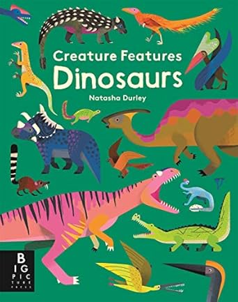 creature features dinosaurs 1st edition natasha durley 1787413810, 978-1787413818