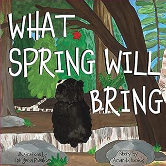 what spring will bring 1st edition amanda baniuk 1777655803, 978-1777655808