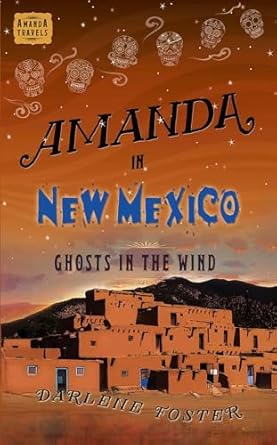 amanda in new mexico ghosts in the wind 1st edition darlene foster 1771681209, 978-1771681209
