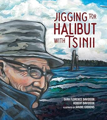 jigging for halibut with tsinii 1st edition sara florence davidson ,robert davidson ,janine gibbons