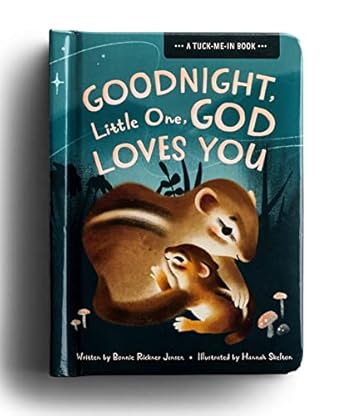 goodnight little one god loves you a tuck me in bedtime book 1st edition bonnie jensen ,hannah skelton