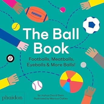 the ball book footballs meatballs eyeballs and more balls 1st edition joshua david stein ,marcus oakley