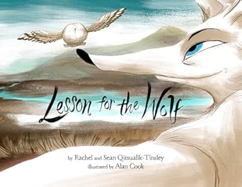 lesson for the wolf 1st edition rachel qitsualik tinsley ,sean qitsualik tinsley ,alan cook 1772270059,