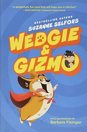 wedgie and gizmo 1st edition suzanne selfors ,barbara fisinger 0062447637, 978-0062447630