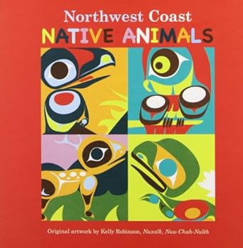 northwest coast native animals 1st edition kelly robinson 1554761859, 978-1554761852
