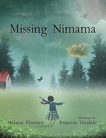 missing nimama 1st edition melanie florence ,francois thisdale 0993935141, 978-0993935145