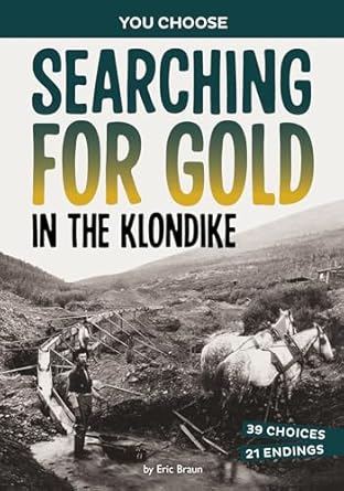 searching for gold in the klondike a history seeking adventure 1st edition eric braun 1669069370,