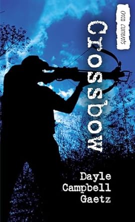 crossbow 1st edition dayle campbell gaetz 1551438410, 978-1551438412