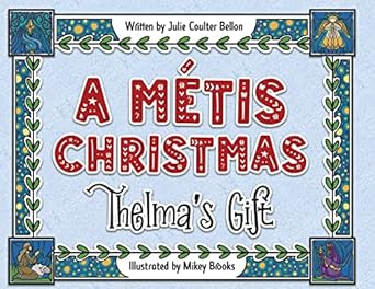 a metis christmas thelmas gift 1st edition julie coulter bellon ,mikey brooks 1736312936, 978-1736312933