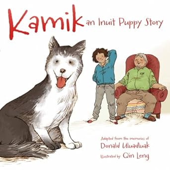 kamik an inuit puppy story 1st edition donald uluadluak ,qin leng 1927095115, 978-1927095119