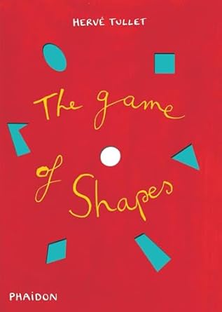 the game of shapes 1st edition herve tullet 0714869759, 978-0714869759