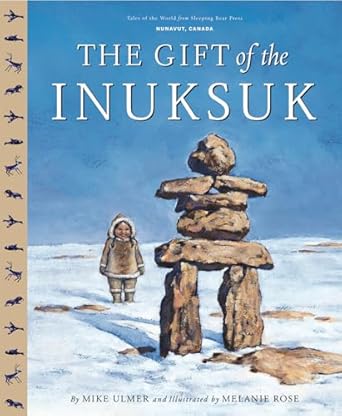 the gift of the inuksuk 1st edition michael ulmer ,melanie rose 161080435x, 978-1585362141