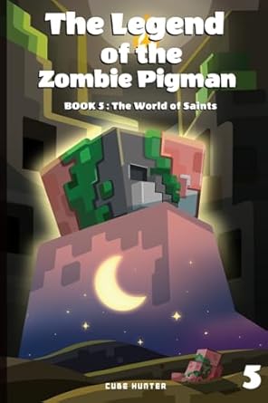 the legend of the zombie pigman book 5 the world of saints 1st edition cube hunter 1088289355, 978-1088289358