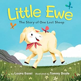 little ewe the story of one lost sheep 1st edition laura sassi ,tommy doyle 150646470x, 978-1506464701