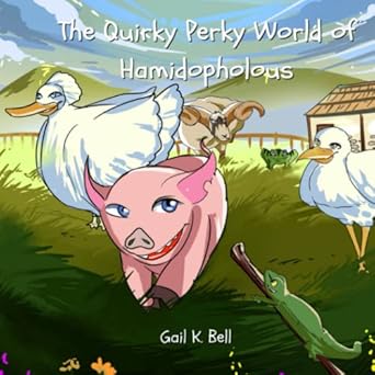the quirky perky world of hamidopholous 1st edition gail k bell 0578777533, 978-0578777535