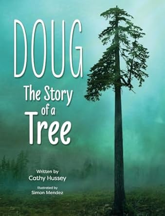 doug the story of a tree 1st edition cathy hussey ,simon mendez 1779440545, 978-1779440549