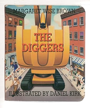 the diggers 1st edition margaret wise brown ,daniel kirk 0786804246, 978-0786804245