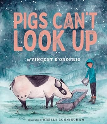 pigs cant look up a picture book 1st edition vincent d'onofrio ,shelly cunningham 1951836758, 978-1951836757