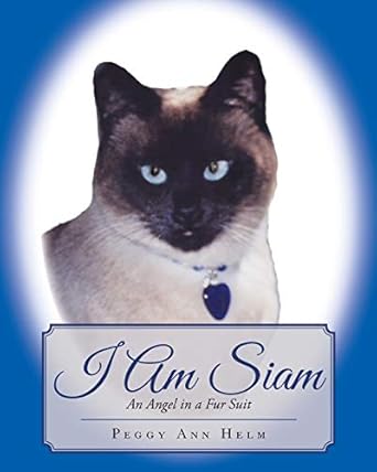 i am siam an angel in a fur suit 1st edition peggy helm 1640887318, 978-1640887312