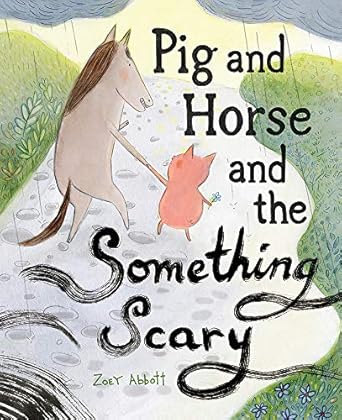 pig and horse and the something scary a picture book 1st edition zoey abbott 1419745018, 978-1419745010
