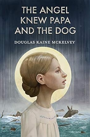 the angel knew papa and the dog 1st edition douglas kaine mckelvey ,zach franzen 0998311227, 978-0998311227