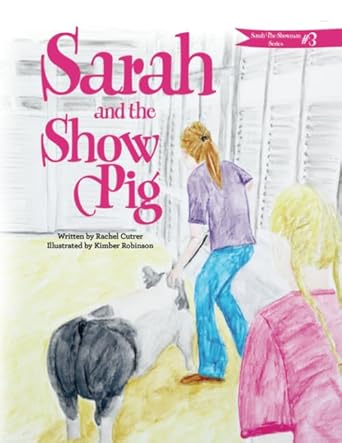 sarah and the show pig 1st edition rachel cutrer ,kimber robinson 0692764461, 978-0692764466
