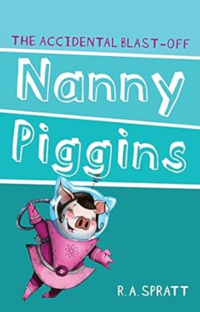 nanny piggins and the accidental blast off 1st edition r a spratt 174275368x, 978-1742753683