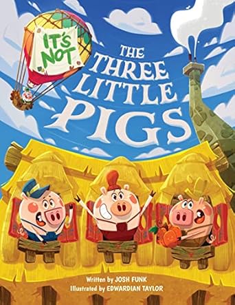 its not the three little pigs 1st edition josh funk ,edwardian taylor 1542032431, 978-1542032438
