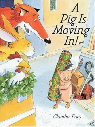 a pig is moving in 1st edition claudia fries 0531303071, 978-0531303078