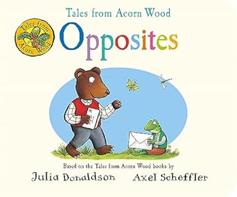 tales from acorn wood opposites 1st edition julia donaldson 152900652x, 978-1529006520
