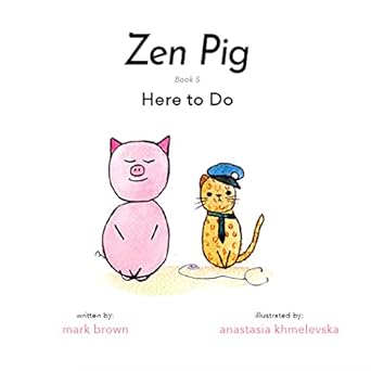 zen pig here to do 1st edition anastasia khmelevska 0996632158, 978-0996632157