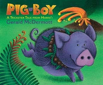 pig boy a trickster tale from hawaii 1st edition gerald mcdermott 0152165908, 978-0152165901