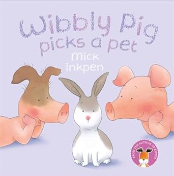 wibbly pig picks a pet 1st edition mick inkpen 1444931261, 978-1444931266