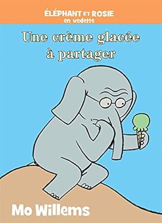 elephant et rosie une creme glacee a partager 1st edition mo willems 1443174920, 978-1443174923