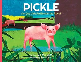 pickle can one little pig weather the storm 1st edition cheryl moss ,irene blasco 1590567129, 978-1590567128