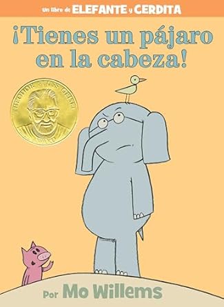 tienes un pajaro en la cabeza an elephant and piggie book 1st edition mo willems 1484786971, 978-1484786970