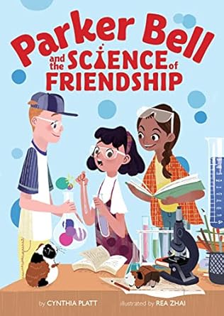 parker bell and the science of friendship 1st edition cynthia platt ,rea zhai 1328973476, 978-1328973474