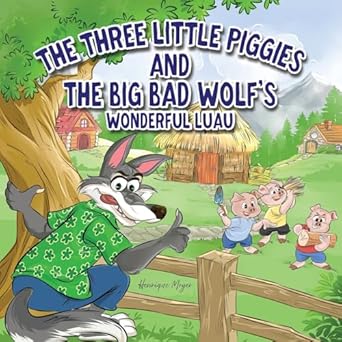 the three little piggies and the big bad wolfs wonderful luau 1st edition henrique meyer 1965030017,