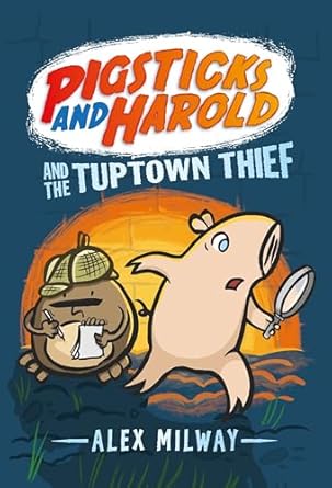 pigsticks and harold and the tuptown thief 1st edition alex milway 0763678090, 978-0763678098